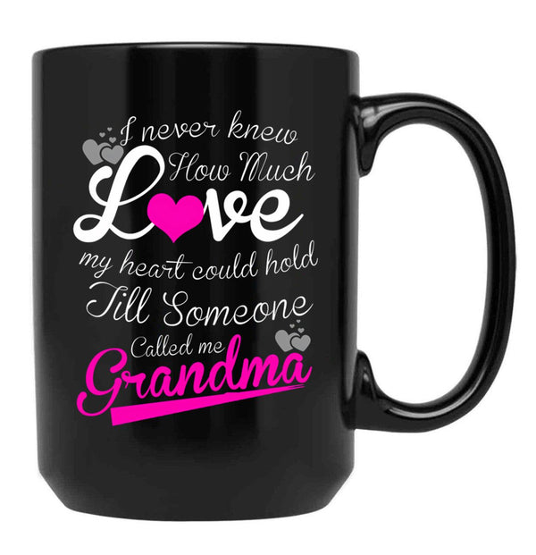 I Never Knew How Much Love My Heart Could Hold Till Someone Called Me Grandma Black Coffee Mug - Black
