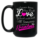 I Never Knew How Much Love My Heart Could Hold Till Someone Called Me Grandma Black Coffee Mug