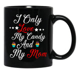I Only Love My Candy And My Mom T Mug Black Coffee Mug - Black
