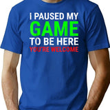 I Paused My Game To Be Here Funny For Gamers T-Shirt - Blue