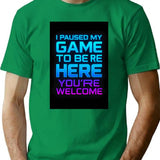 I Paused My Game To Be Here. Youre Welcome. Gamer Gaming T-shirt Retro Futurustic Vintage For Men Woman Kids - Green