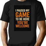 I Paused My Game To Be Here. Youre Welcome. Gamer Gaming T-shirt Retro Vintage For Men Woman Kids - Black