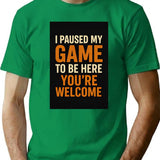 I Paused My Game To Be Here. Youre Welcome. Gamer Gaming T-shirt Retro Vintage For Men Woman Kids - Green