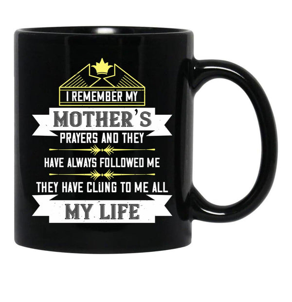 I Remember My Mothers Prayers And They Have Always Followed Me Black Coffee Mug - Black