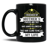 I Remember My Mothers Prayers And They Have Always Followed Me Black Coffee Mug