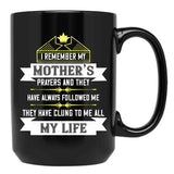 I Remember My Mothers Prayers And They Have Always Followed Me Black Coffee Mug - Black