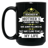 I Remember My Mothers Prayers And They Have Always Followed Me Black Coffee Mug