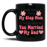I Smile Because You'Re My Step Mom I Laugh Because You Married My Dad Black Coffee Mug