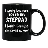I Smile Because You'Re My Stepdad I Laugh Because You Married My Mom Black Coffee Mug - Black