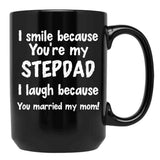 I Smile Because You'Re My Stepdad I Laugh Because You Married My Mom Black Coffee Mug - Black