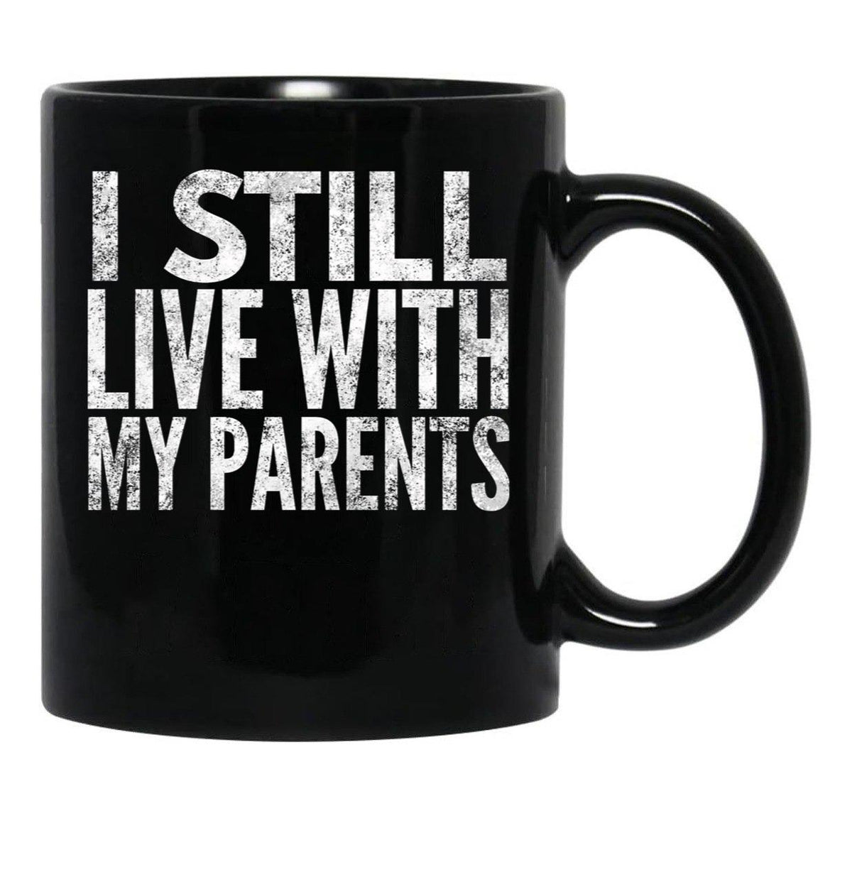 I Still Live With My Parents Funny  Black Coffee Mug - Black