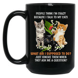 I Talk To My Cats Black Coffee Mug