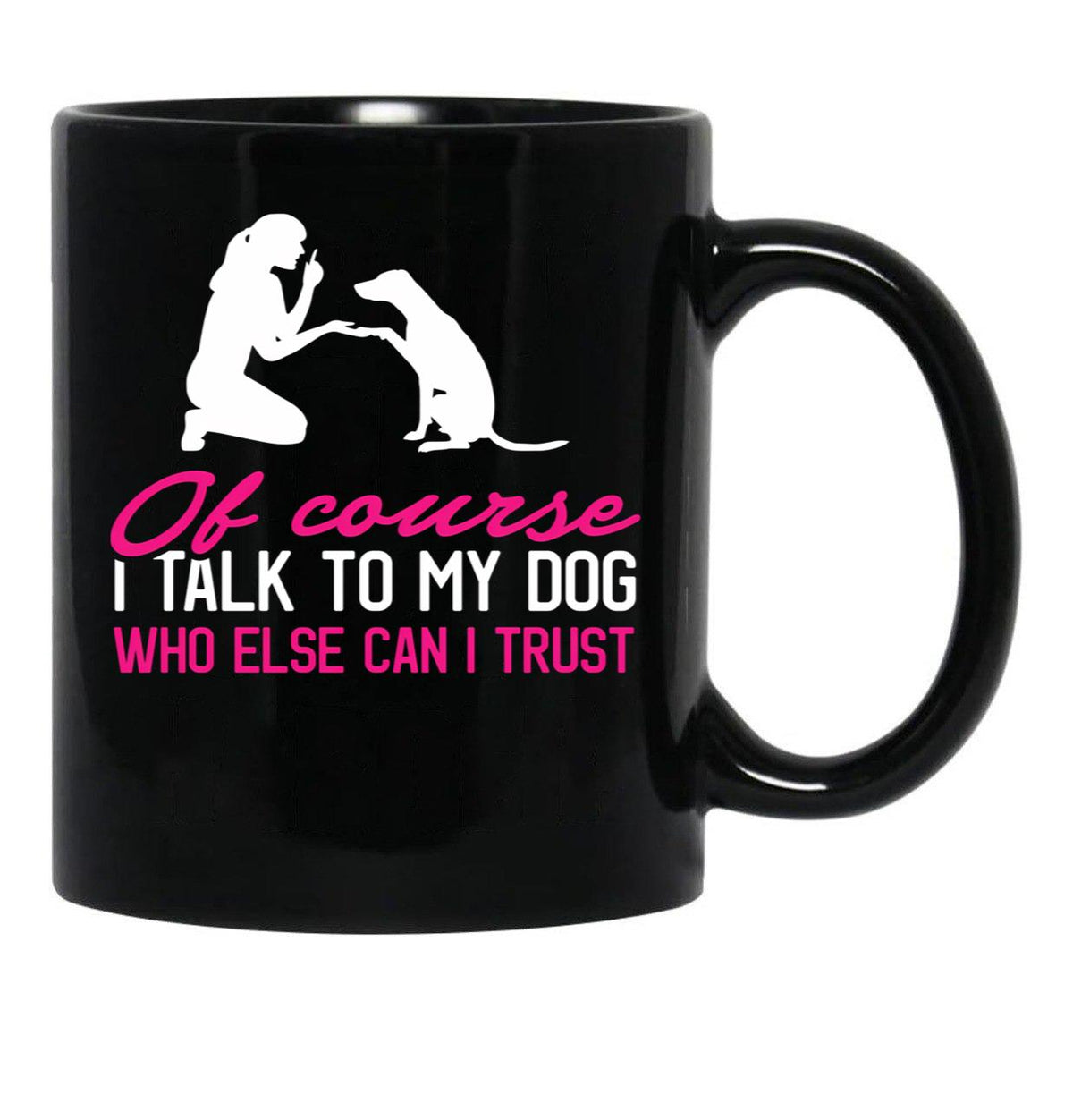 I Talk To My Dog Black Coffee Mug - Black