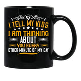 I Tell My Kids I Am Thinking About You Every Other Minute Of My Day Black Coffee Mug - Black