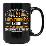 I Tell My Kids I Am Thinking About You Every Other Minute Of My Day Black Coffee Mug - Black