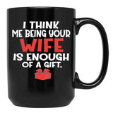 I Think Being Your Wife Is Enough Black Coffee Mug - Black
