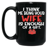 I Think Being Your Wife Is Enough Black Coffee Mug