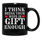 I Think Being Your Wife Is Gift Enough Black Coffee Mug - Black
