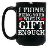 I Think Being Your Wife Is Gift Enough Black Coffee Mug