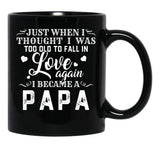 I Thought I'S Too Old To Fall In Love But I Became A Papa Black Coffee Mug - Black