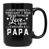 I Thought I'S Too Old To Fall In Love But I Became A Papa Black Coffee Mug - Black