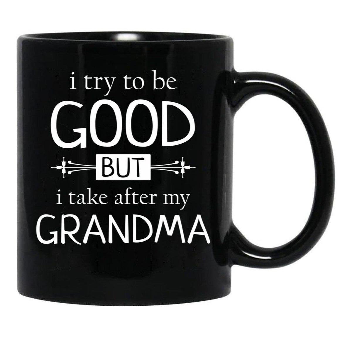 I Try To Be Good But I Take After My Grandma - Grandkids Gift Black Coffee Mug - Black