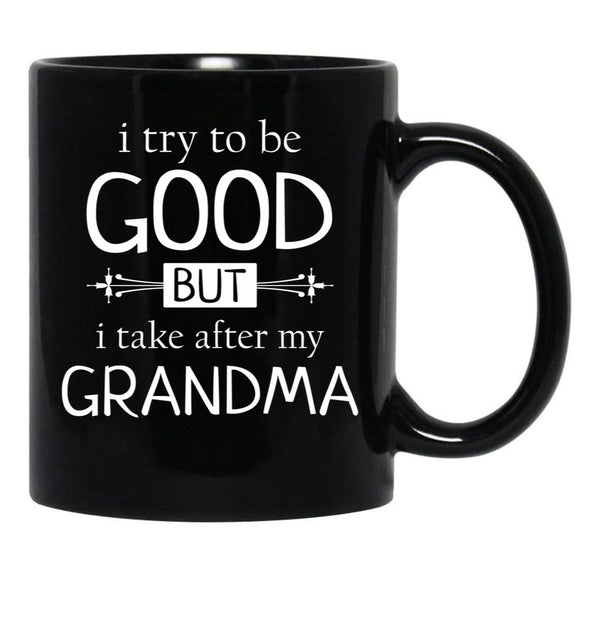 I Try To Be Good But I Take After My Grandma - Grandkids Gift Black Coffee Mug - Black
