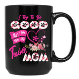I Try To Be Good But I Take After My Teacher Mom Floral Family Teacher Mother'S Day Black Coffee Mug - Black