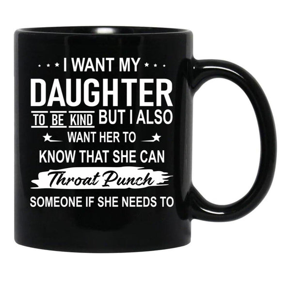 I Want My Daughter To Be Kind Black Coffee Mug - Black