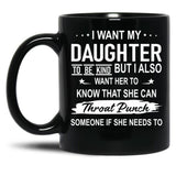I Want My Daughter To Be Kind Black Coffee Mug