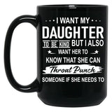 I Want My Daughter To Be Kind Black Coffee Mug