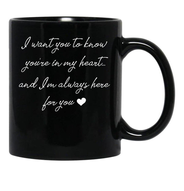 I Want You To Know You'Re In My Heart... (1) Black Coffee Mug - Black