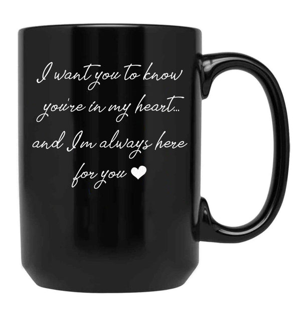 I Want You To Know You'Re In My Heart... (1) Black Coffee Mug - Black