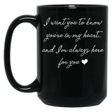 I Want You To Know You'Re In My Heart... (1) Black Coffee Mug