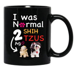 I Was Normal 2 Shih Tzus Ago Funny Shih Tzu Dog Puppy Gift Black Coffee Mug - Black