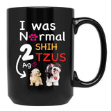 I Was Normal 2 Shih Tzus Ago Funny Shih Tzu Dog Puppy Gift Black Coffee Mug - Black