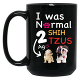 I Was Normal 2 Shih Tzus Ago Funny Shih Tzu Dog Puppy Gift Black Coffee Mug