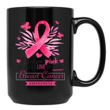 I Wear Pink For My Mom Breast Cancer Support Breast Cancer Awareness Month I Wear Pink Because I Love My Mom Black Coffee Mug - Black