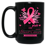 I Wear Pink For My Mom Breast Cancer Support Breast Cancer Awareness Month I Wear Pink Because I Love My Mom Black Coffee Mug