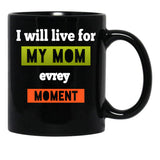 I Well To Life For Mom Evrey Moment Calssic  Mama Gift Black Coffee Mug - Black