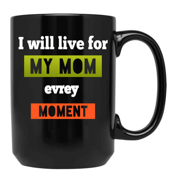 I Well To Life For Mom Evrey Moment Calssic  Mama Gift Black Coffee Mug - Black