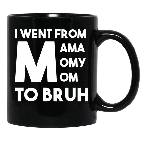 I Went From Mama Momy Mom To Bruh Black Coffee Mug - Black