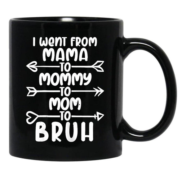 I Went From Mama O Mommy O Mom O Bruh Baby Momm Black Coffee Mug - Black