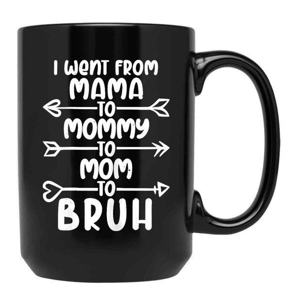 I Went From Mama O Mommy O Mom O Bruh Baby Momm Black Coffee Mug - Black