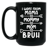 I Went From Mama O Mommy O Mom O Bruh Baby Momm Black Coffee Mug