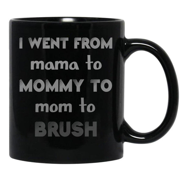 I Went From Mama To Mommy To Mom To Bruh 2 Black Coffee Mug - Black