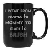 I Went From Mama To Mommy To Mom To Bruh 2 Black Coffee Mug - Black
