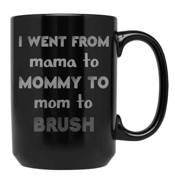 I Went From Mama To Mommy To Mom To Bruh 2 Black Coffee Mug - Black