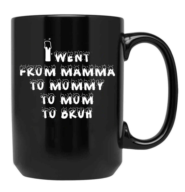 I Went From Mama To Mommy To Mom To Bruh 5 Black Coffee Mug - Black