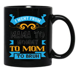 I Went From Mama To Mommy To Mom To Bruh Blue Black Coffee Mug - Black